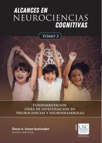 Alcances en neurociencias cognitivas: Fundamentación línea de investigación en neurociencias y neurodesarrollo